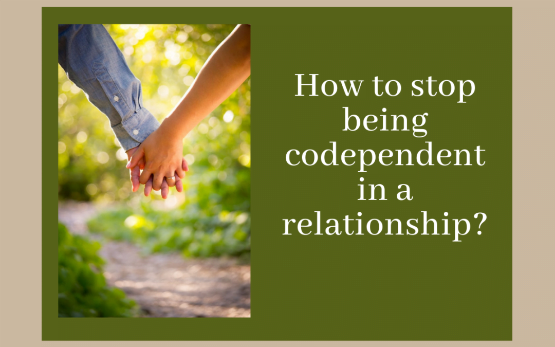 How to stop being codependent in a relationship?