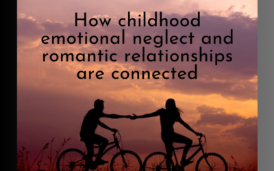 How childhood emotional neglect and romantic relationships are connected
