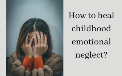 How to heal childhood emotional neglect?